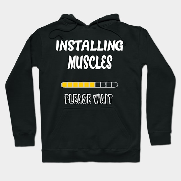 Installing Muscles Hoodie by Tee-ps-shirt